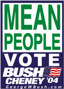 Mean People Vote Bush Cheney 2004